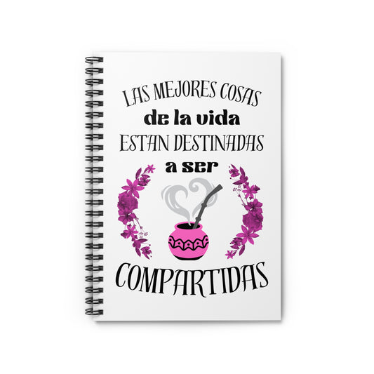 "Las Mejores Cosas de la Vida Estan Destinadas a ser Compartidas" Spiral Notebook - Ruled Line